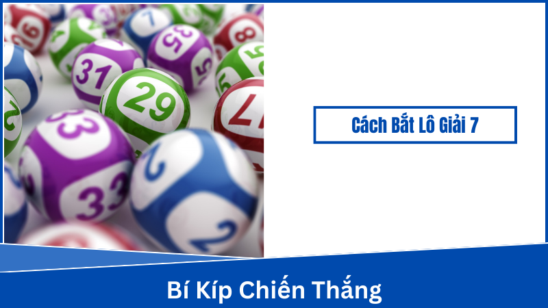 Các Cách Bắt Lô Giải 7 Phổ Biến