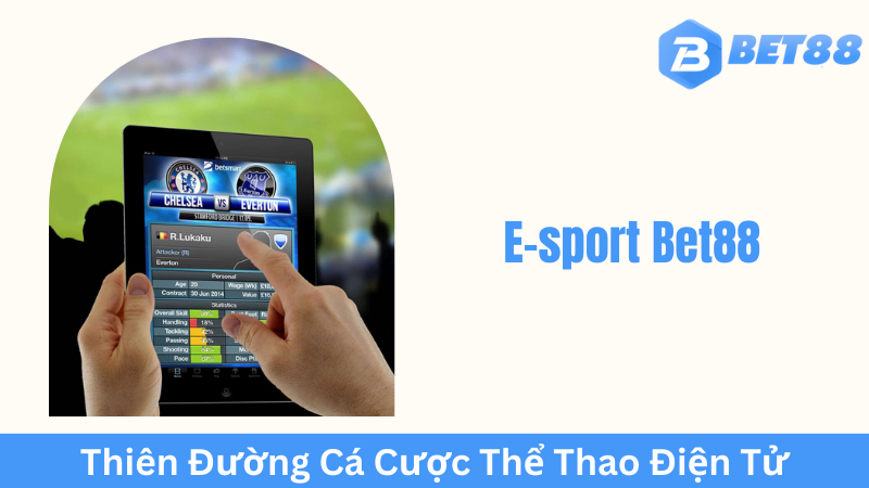 Các loại hình cá cược E-sport Bet88