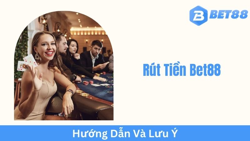 Hướng Dẫn Chi Tiết Cách Rút Tiền Bet88